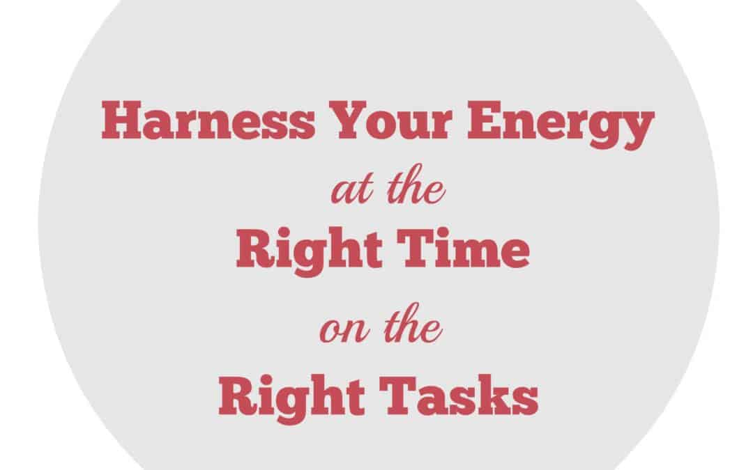 Harness Your Energy at the Right Time and On the Right Tasks